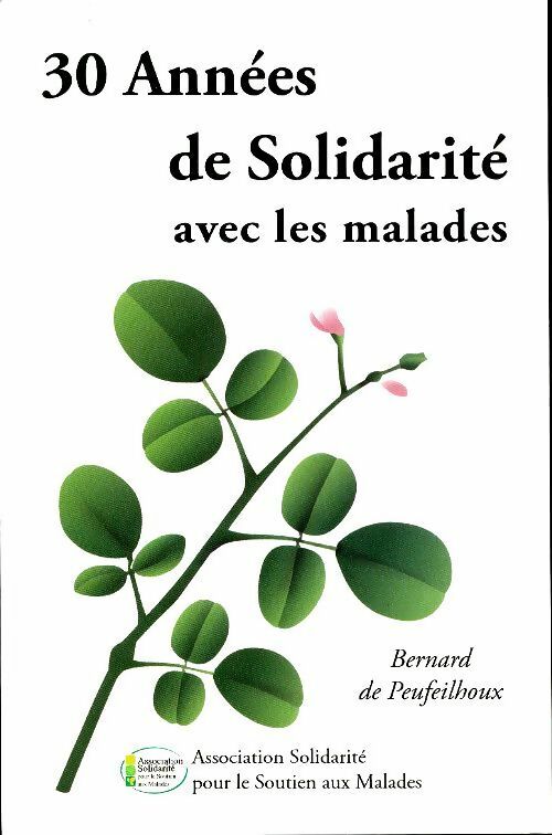 30 années de solidarité avec les malades - Bernard De Peufeilhoux -  Association solidarité pou le soutien aux malades - Livre