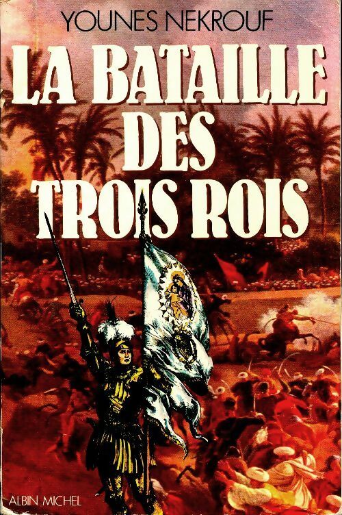 La bataille des trois rois - Younès Nékrouf -  Albin Michel GF - Livre