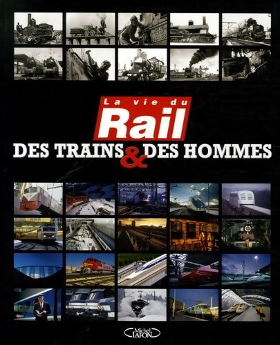 Des trains et des hommes. La vie du rail - Philippe Brassart -  Michel Lafon GF - Livre