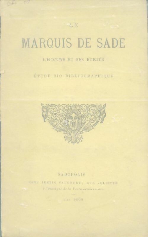 Le marquis de Sade. L'homme et ses écrits - Inconnu -  Sadopolis - Livre