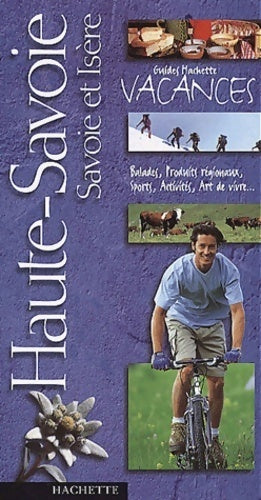 Haute-savoie, Savoie et Isère - Collectif -  Guides Hachette vacances - Livre