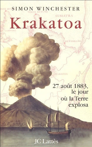 Krakatoa. Le jour où la terre explosa - Simon Winchester -  Lattès GF - Livre