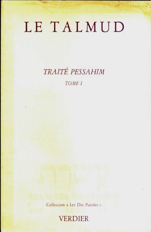 Le Talmud Tome I : Traité Pessahim - Collectif -  Les dix paroles - Livre
