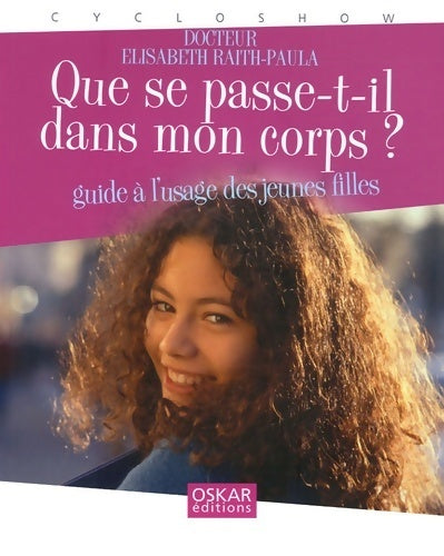 Que se passe-t-il dans mon corps ? Guide à l'usage des jeunes filles - Elisabeth Raith-Paula -  Cycloshow - Livre