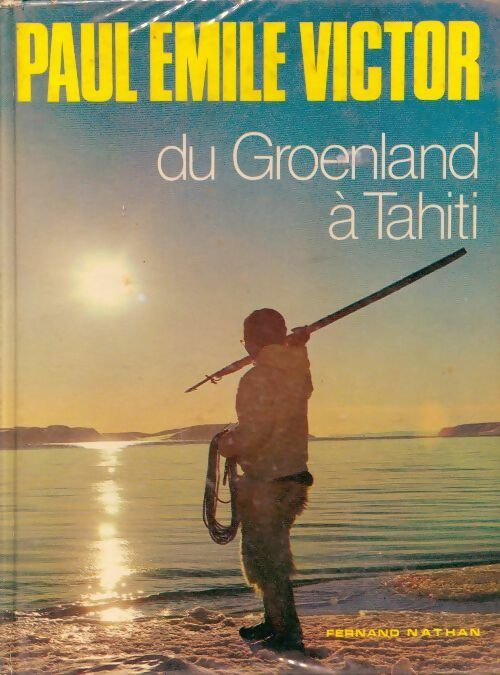 Du Groenland à Tahiti - Paul-Emile Victor -  Nathan GF - Livre