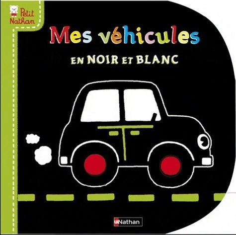 Mes véhicules en noir et blanc - Catherine Jousselme -  Petit Nathan - Livre