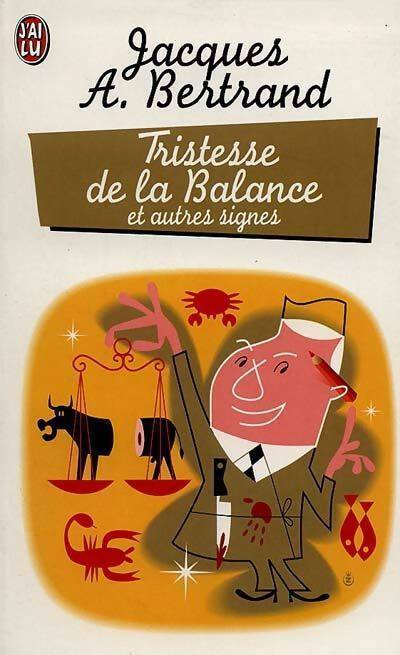 Tristesse de la Balance et autres signes - Jacques A. Bertrand -  J'ai Lu - Livre