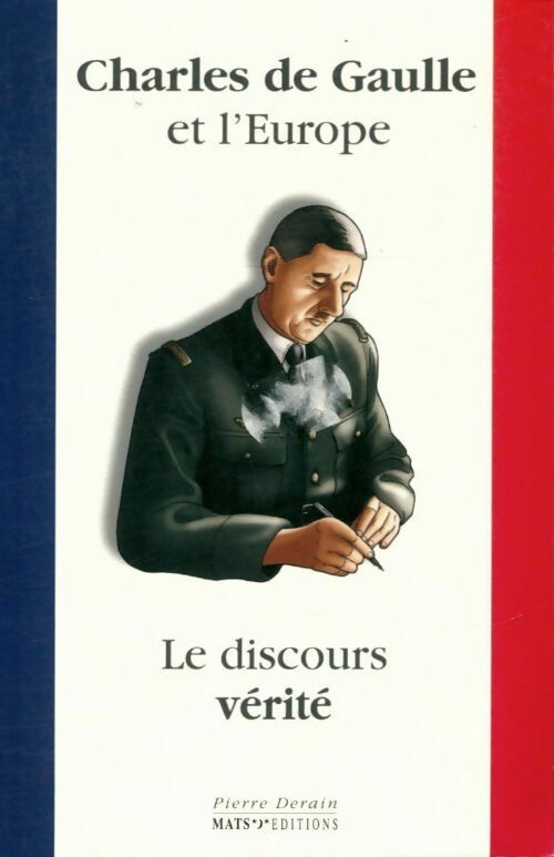Charles de Gaulle et l'Europe. Le discours vérité - Pierre Derain -  Mats poches - Livre