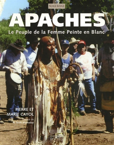 Apaches. Le peuple de la femme peinte en blanc - Marie Cayol -  Nuage rouge - Livre