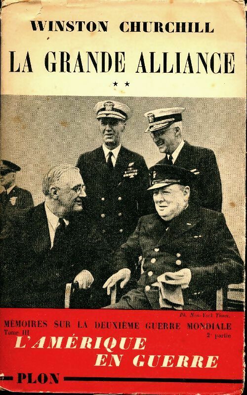 Mémoires sur la deuxième guerre mondiale Tome III : La grande alliance Tome II : L'Amérique en guerre - Winston Churchill -  Plon GF - Livre