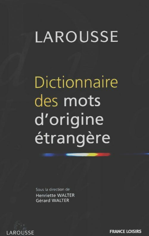 Dictionnaire des mots d'origine étrangère - Collectif -  France Loisirs GF - Livre