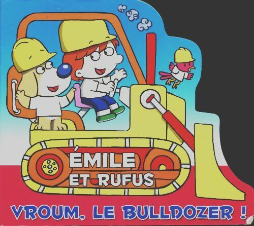 Vroum le bulldozer ! - Collectif -  Emile et Rufus - Livre