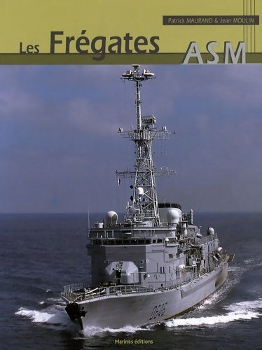 Les frégates anti-sous-marines - Jean Moulin -  Marines GF - Livre