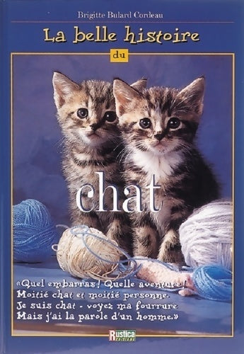 La belle histoire du chat - Brigitte Bulard-Cordeau -  Rustica GF - Livre
