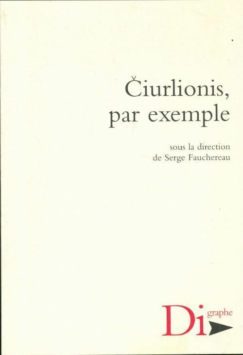 Ciurlionis, par exemple - Serge Fauchereau -  Digraphe - Livre
