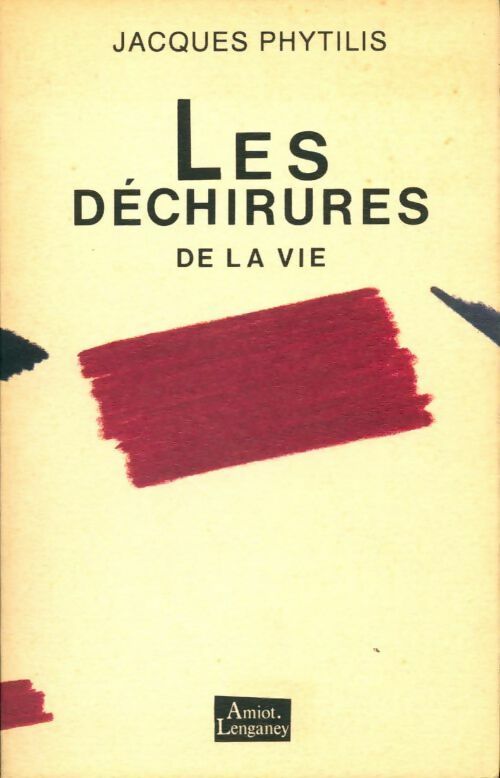 Les déchirures de la vie - Jacques Phytillis -  Amiot-Lenganey GF - Livre
