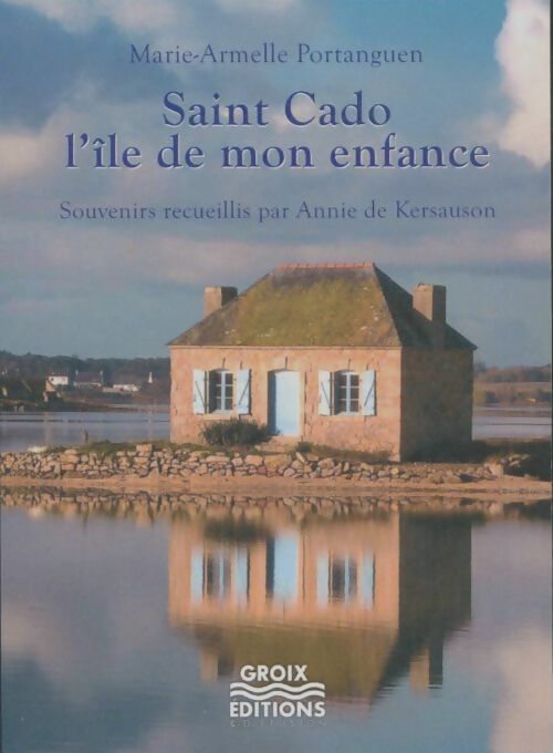 Saint Cado, l'île de mon enfance - Marie-Armelle Portanguen -  Groix poches - Livre