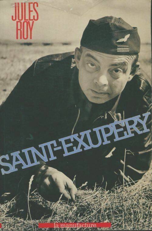 Saint-Exupery - Jules Roy -  Les classiques de la Manufacture - Livre