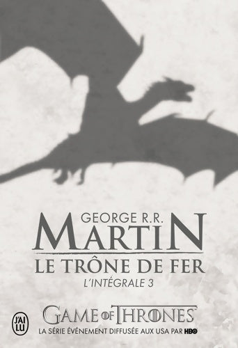 Le trône de Fer. Intégrale Tome III - George R.R. Martin -  J'ai Lu - Livre