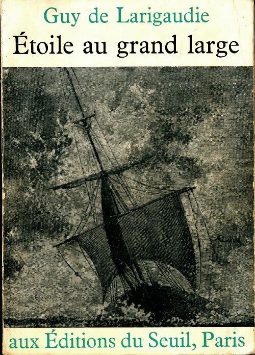 Etoile au grand large / Chant du vieux pays - Guy De Larigaudie -  Seuil poche - Livre