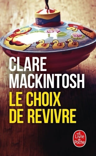 Le choix de revivre - Clare Mackintosh -  Le Livre de Poche - Livre
