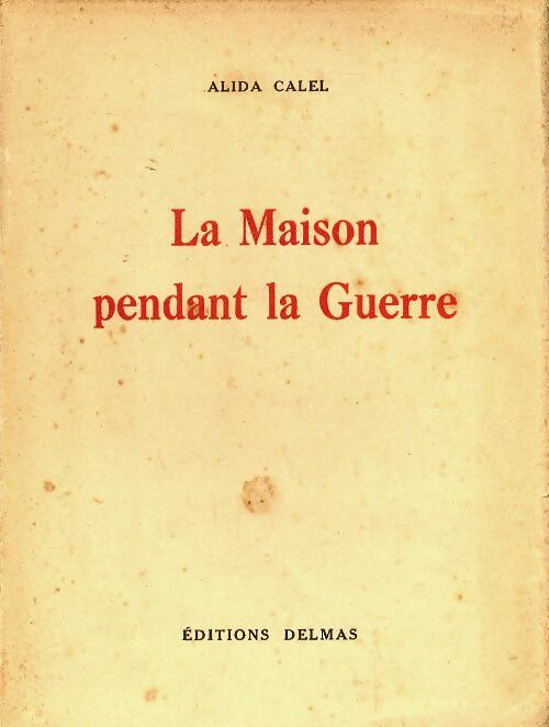 La maison pendant la guerre - Alida Calel -  Delmas poche - Livre