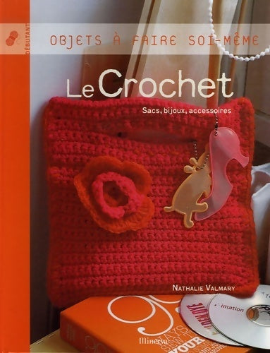 Le crochet. Sacs bijoux accessoires - Nathalie Valmary -  Objets à faire soi-même - Livre