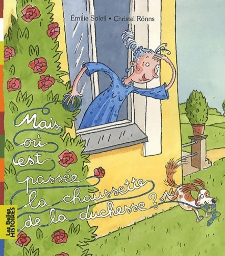 Mais ou est passée la chaussette de la duchesse ? - Emilie Soleil -  Les belles histoires - Livre
