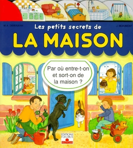 Les petits secrets de la maison. Par où entre-t-on et sort-on de la maison ? - Jacques Beaumont -  Les petits secrets - Livre