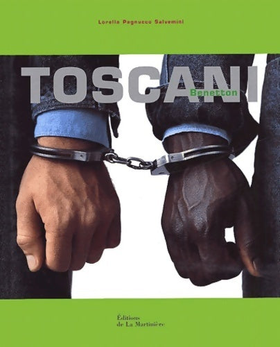 Toscani : Benetton - Lorella Pagnucco Salvemini -  La Martinière GF - Livre