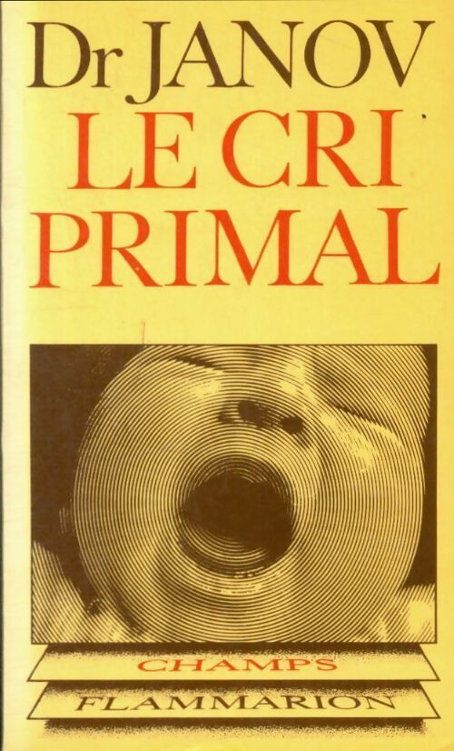 Le cri primal - Arthur Janov -  Champs - Livre