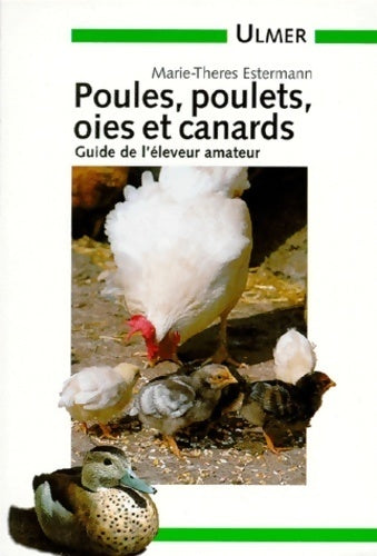 Poules, poulets, oies et canards. Guide de l'éleveur amateur - Marie-Thérèse Estermann -  Guide Ulmer - Livre
