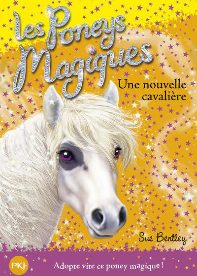 Les poneys magiques Tome IX : Une nouvelle cavalière - Sue Bentley -  Pocket jeunesse - Livre
