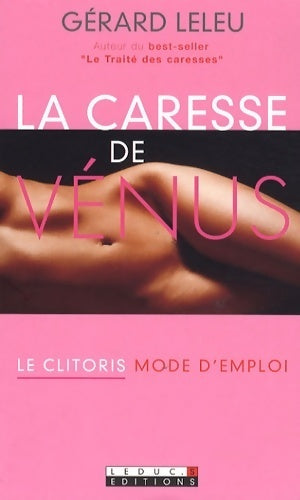 La caresse de vénus. Les rêves secrets du clitoris - Gérard Leleu -  Leduc's Poche - Livre
