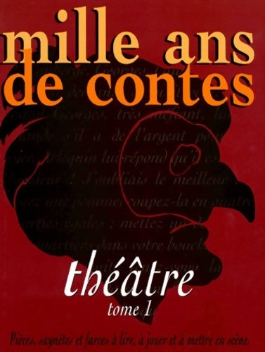 Mille ans de théâtre Tome I - Sophie Lagrange -  Mille ans de contes - Livre