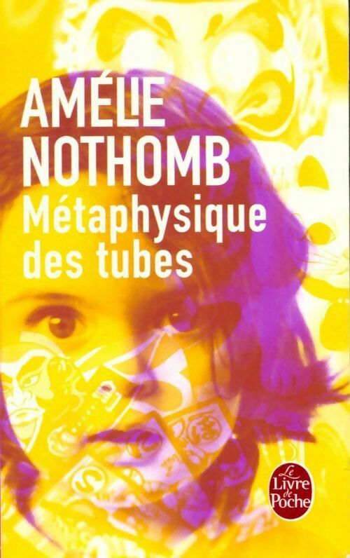Métaphysique des tubes - Amélie Nothomb -  Le Livre de Poche - Livre