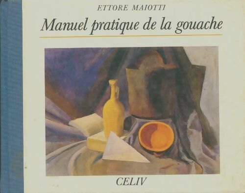 Manuel pratique de la gouache - Ettore Maiotti -  Manuel - Livre