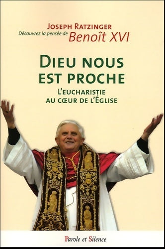 Dieu nous est proche. L'eucharistie au coeur de l'église - Benoît XVI -  Parole et Silence GF - Livre