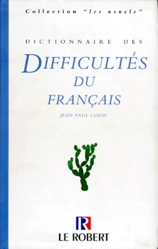 Dictionnaire des difficultés du français - Jean-Paul Colin -  Les usuels du Robert - Livre