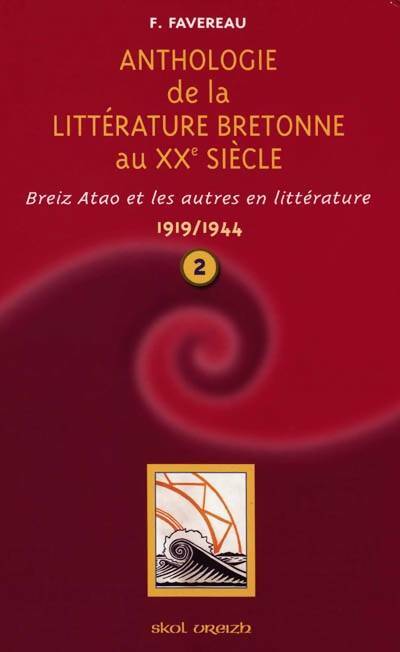Anthologie de la littérature bretonne au XXe siècle Tome II : 1919-1944 - Francis Favereau -  Skol Vreizh GF - Livre