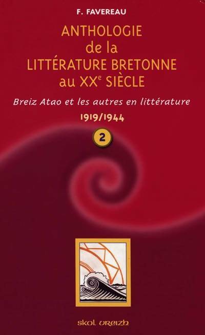 Anthologie de la littérature bretonne au XXe siècle Tome II : 1919-1944 - Francis Favereau -  Skol Vreizh GF - Livre