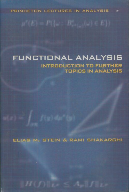 Functional analysis ? Introduction to further topics in analysis - Elias Stein -  Princeton lectures in analysis - Livre
