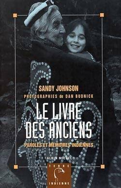 Le livre des anciens : Paroles et mémoire indiennes - Sandy Johnson -  Terre indienne - Livre