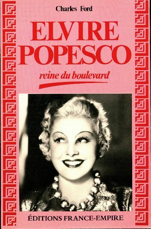 Elvire Popesco, reine du boulevard - Charles Ford -  France-Empire GF - Livre