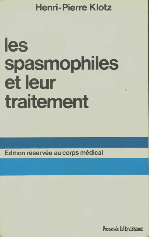 Les spasmophiles et leur traitement - Henri-Pierre Klotz -  Presses de la Renaissance GF - Livre