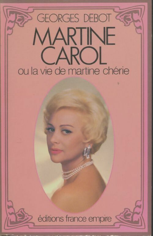 Martine Carol ou la vie de Martine chérie - Georges Debot -  Cinéma - Livre