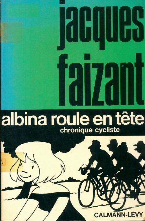 Albina roule en tête. Chronique cycliste - Jacques Faizant -  Labiche - Livre