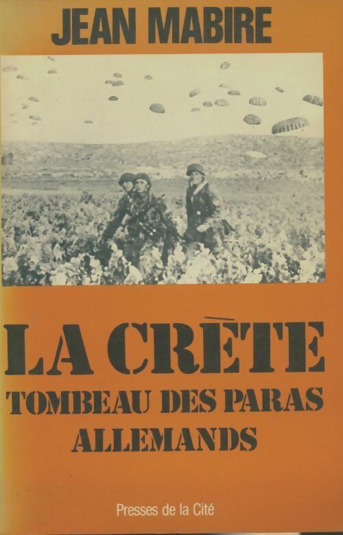 La Crète. Tombeau des paras allemands - Jean Mabire -  Troupes de choc - Livre