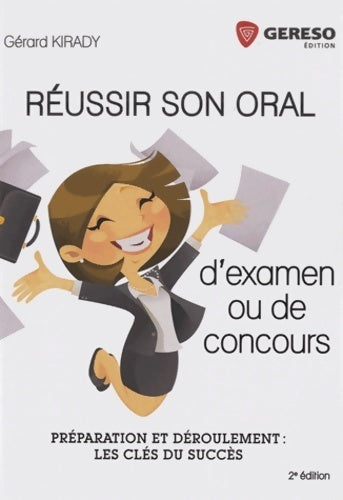 Réussir son oral d'examen et de concours. Préparation et déroulement : les clés du succès - Gérard Kirady -  Gereso GF - Livre