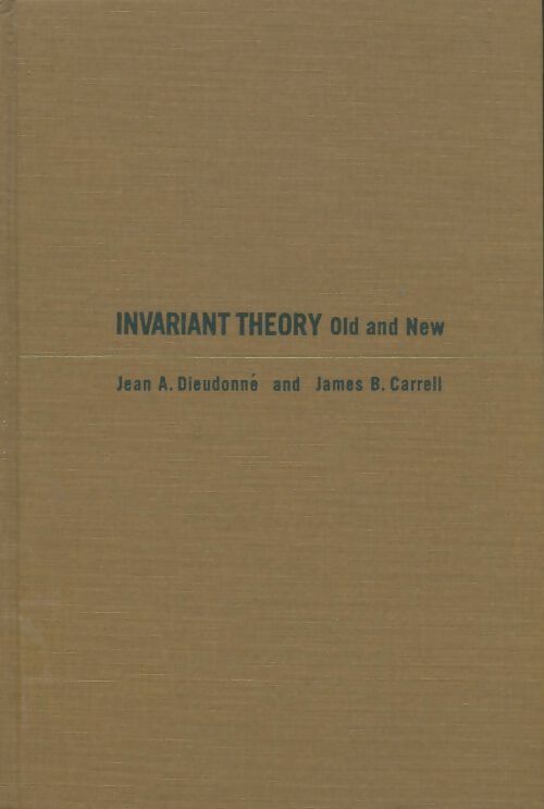 Invariant theory old and new - Jean A. Dieudonne -  Academic GF - Livre
